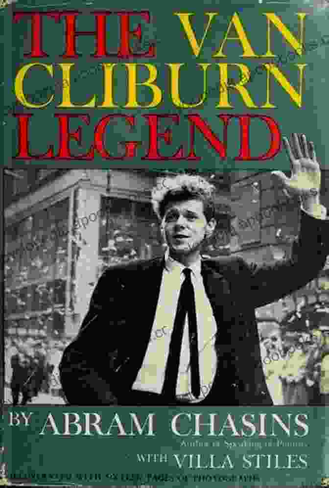 Abram Chasins, Author Of The Van Cliburn Legend The Van Cliburn Legend Abram Chasins