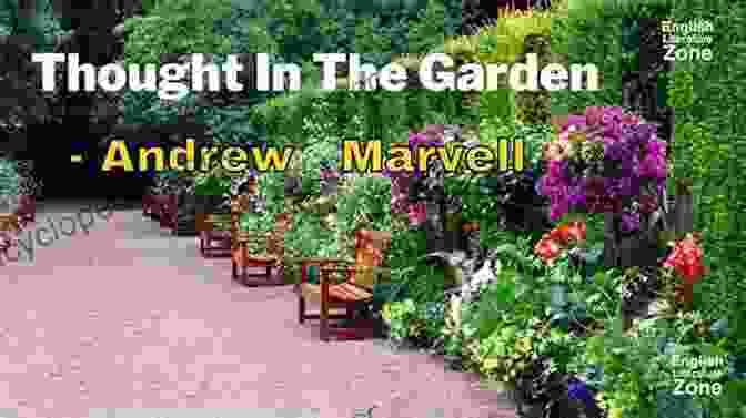 Andrew Marvell's The Garden, A Celebration Of Nature's Beauty And The Search For Spiritual Connection The Longer Poems Volume 1 Puritan To Restoration: Bold Knaves Thrive Without One Grain Of Sense But Good Men Starve For Want Of Impudence