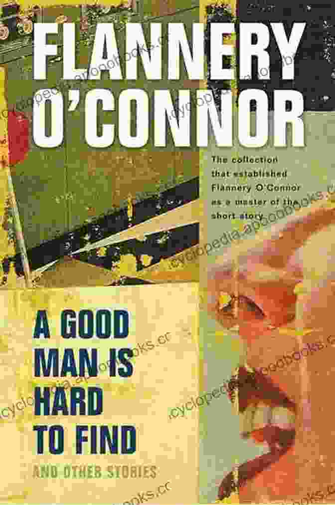 Book Cover Of 'A Good Man Is Hard To Find' By Flannery O'Connor A Good Hard Look: A Novel Of Flannery O Connor