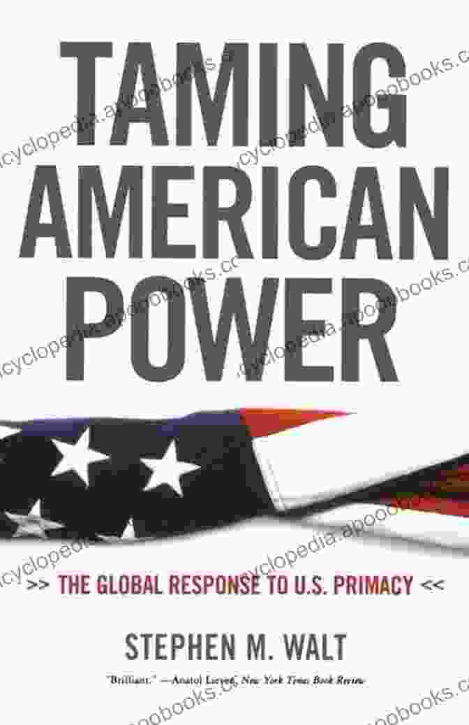 Book Cover Of The Global Response To Primacy Taming American Power: The Global Response To U S Primacy