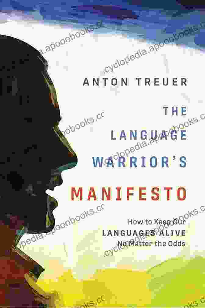 Book Cover Of 'The Language Warrior Manifesto' The Language Warrior S Manifesto: How To Keep Our Languages Alive No Matter The Odds