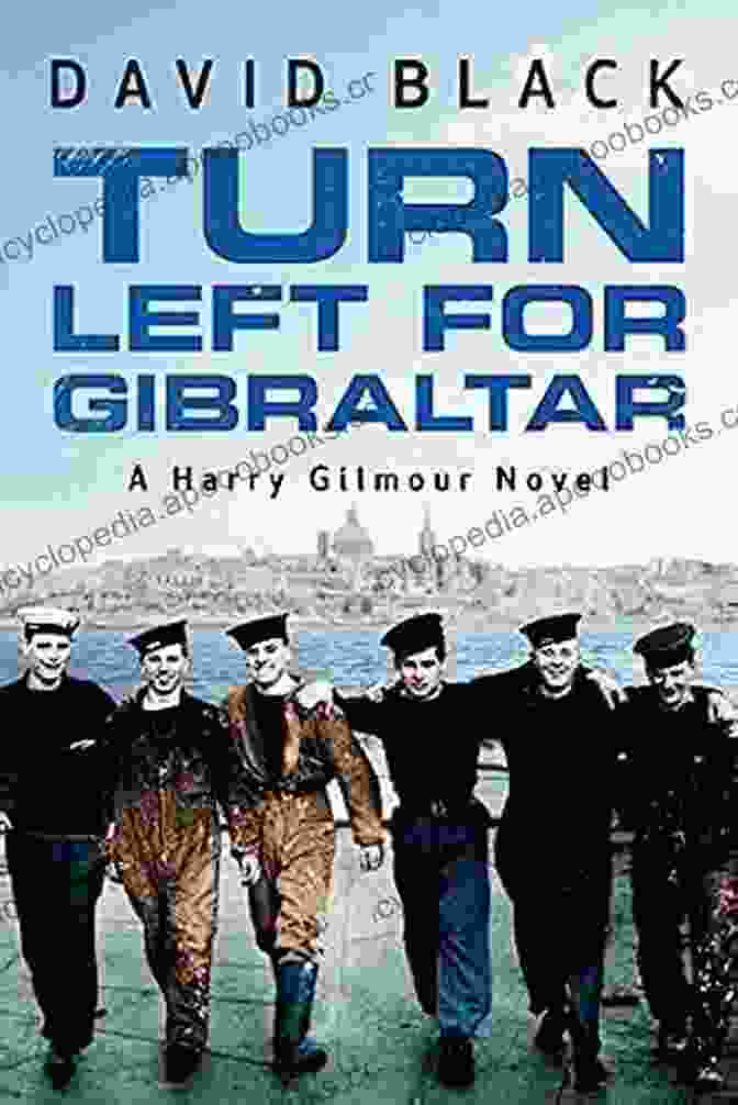 Book Cover Of Turn Left For Gibraltar By David Gibbins Turn Left For Gibraltar (A Harry Gilmour Novel 3)