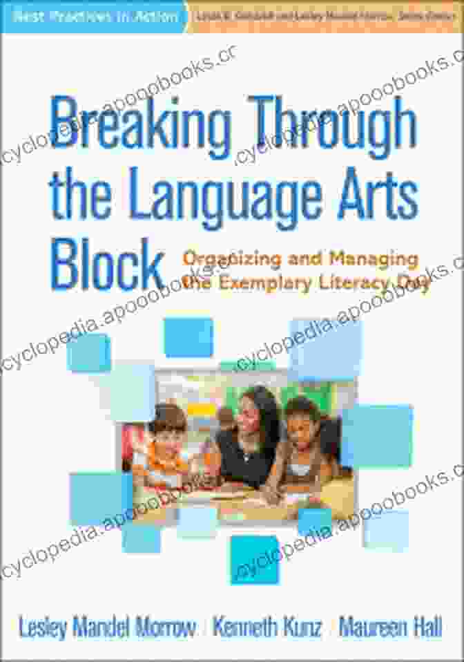 Breaking Through The Language Arts Block Book Cover Breaking Through The Language Arts Block: Organizing And Managing The Exemplary Literacy Day (Best Practices In Action)