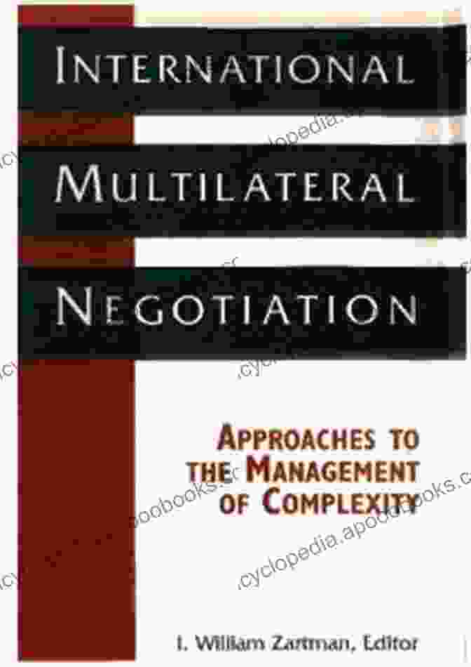 Case Studies Of Successful Multilateral Negotiations Art Of Negotiations In Multilateral Forums Planning And Preparations (First Edition 1)