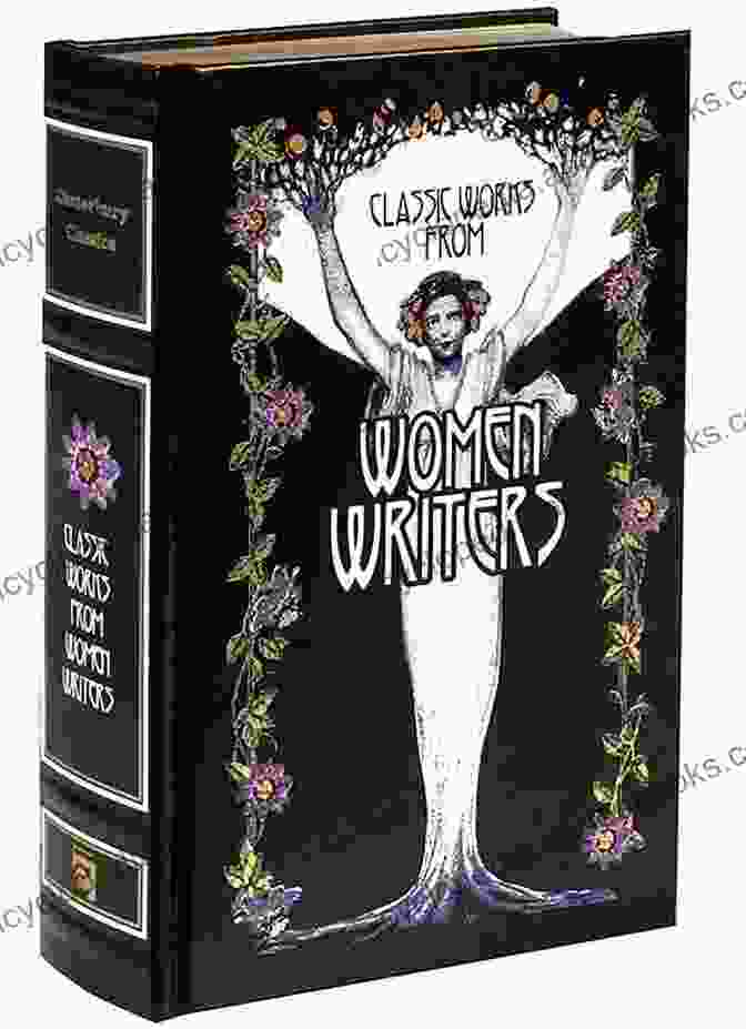 Classic Works From Women Writers Leather Bound Classics Classic Works From Women Writers (Leather Bound Classics)