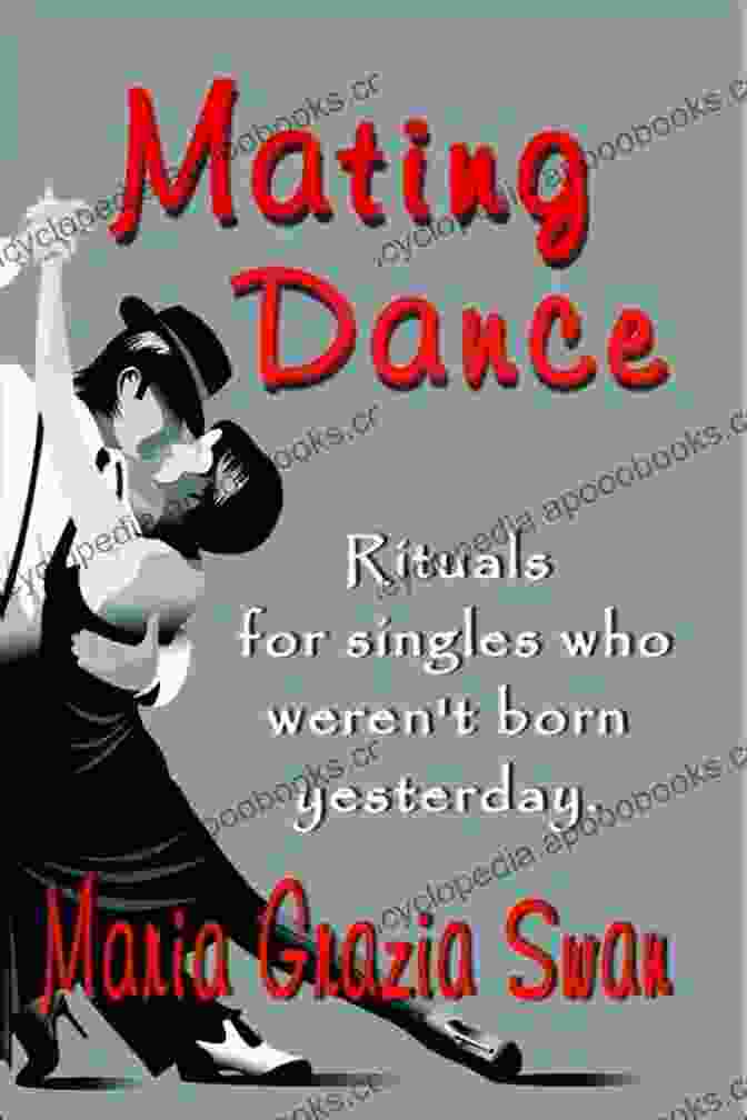 Cover Of Rituals For Singles Who Weren't Born Yesterday Mating Dance: Rituals For Singles Who Weren T Born Yesterday