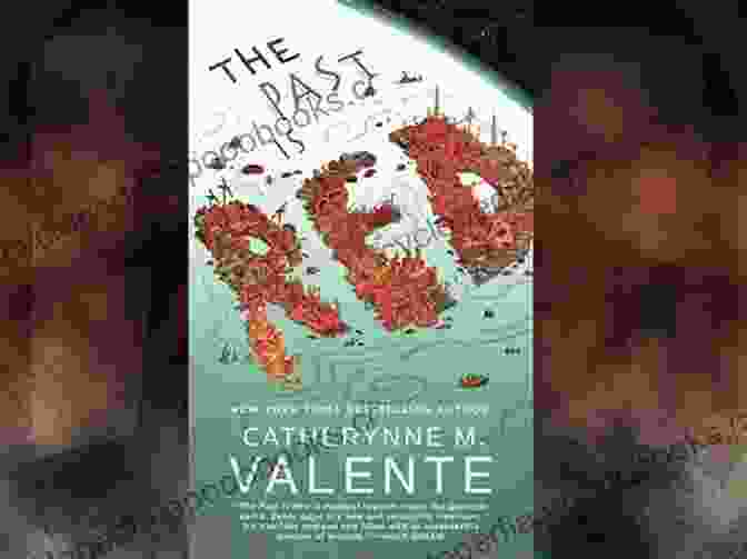 Cover Of The Book 'The Past Is Red' By Catherynne Valente The Past Is Red Catherynne M Valente