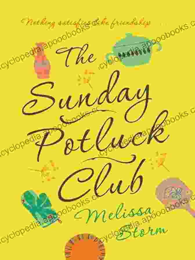 Cover Of 'The Sunday Potluck Club' Featuring A Group Of People Gathered Around A Table Filled With Delicious Food The Sunday Potluck Club Melissa Storm