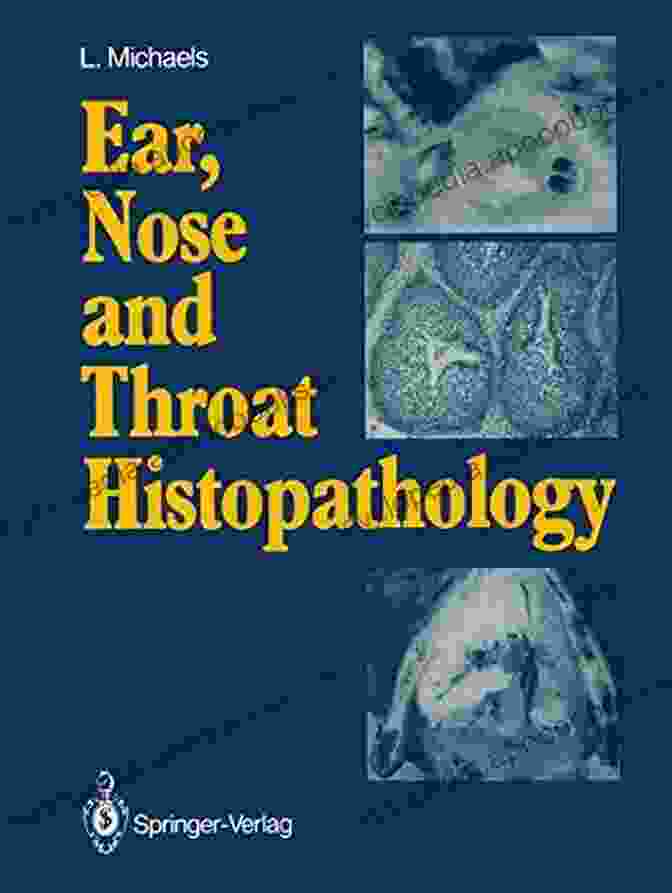 Ear Nose And Throat Histopathology: A Comprehensive Guide Ear Nose And Throat Histopathology