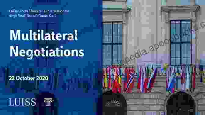 Effective Communication In Multilateral Negotiations Art Of Negotiations In Multilateral Forums Planning And Preparations (First Edition 1)