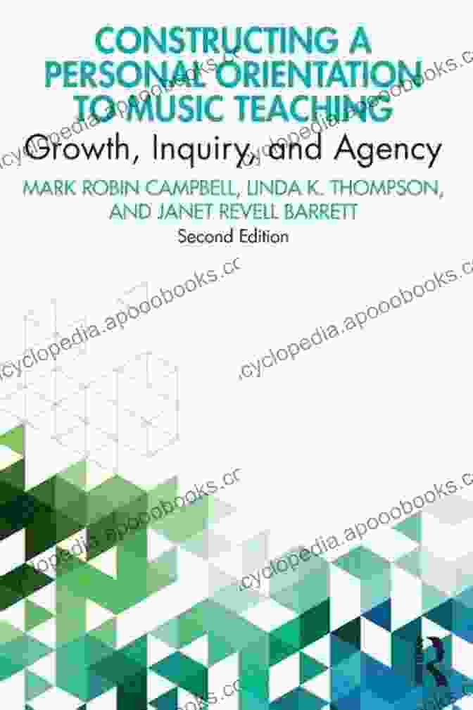 Growth Inquiry And Agency Book Constructing A Personal Orientation To Music Teaching: Growth Inquiry And Agency