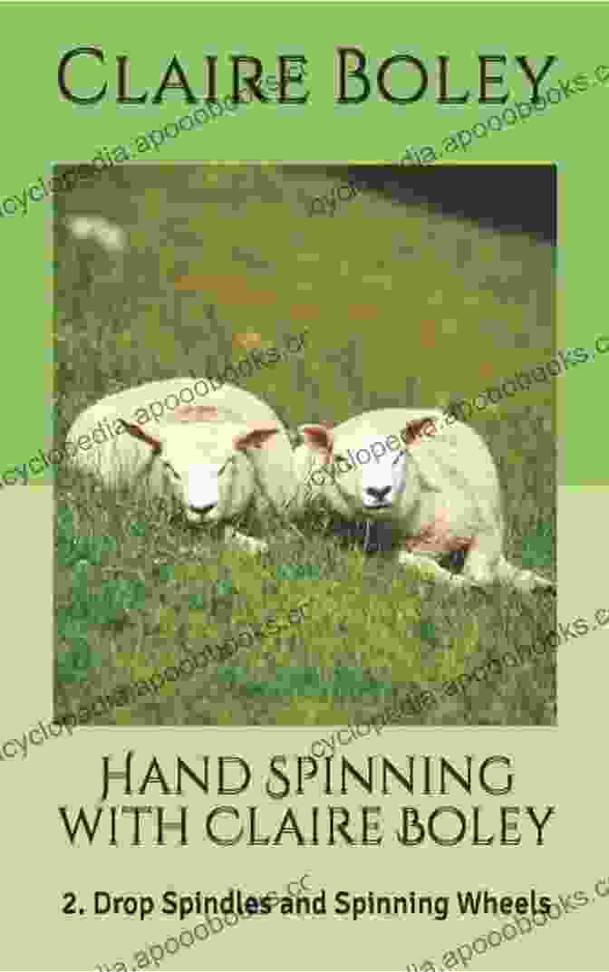 Hand Spinning With Claire Boley, A Captivating Book On The Art Of Hand Spinning HAND SPINNING With CLAIRE BOLEY: 1 Sheep Fleece And Carding