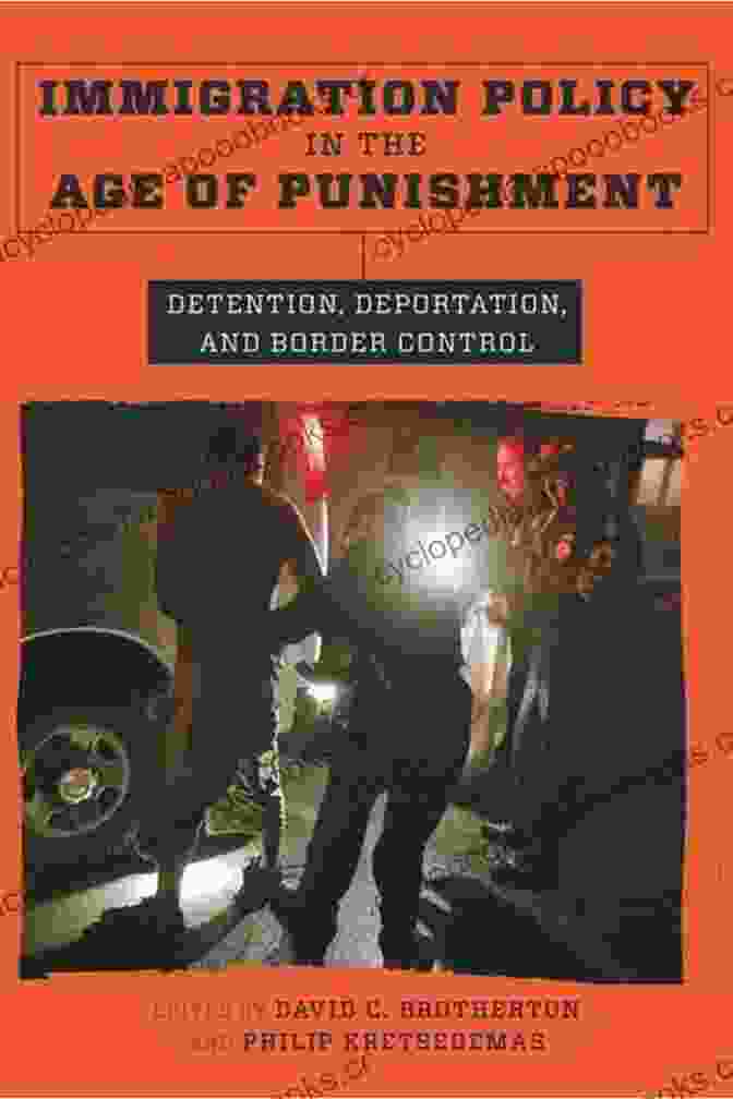 Immigration Policy In The Age Of Punishment Immigration Policy In The Age Of Punishment: Detention Deportation And BFree Download Control