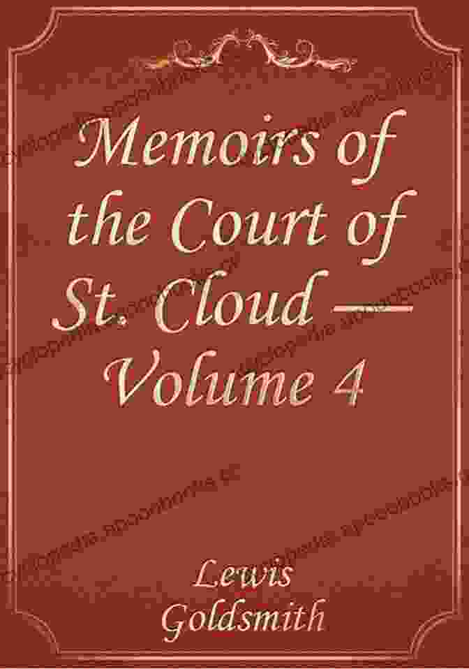 Memoirs Of The Court Of St Cloud Memoirs Of The Court Of St Cloud (Being Secret Letters From A Gentleman At Paris To A Nobleman In London) Volume 3