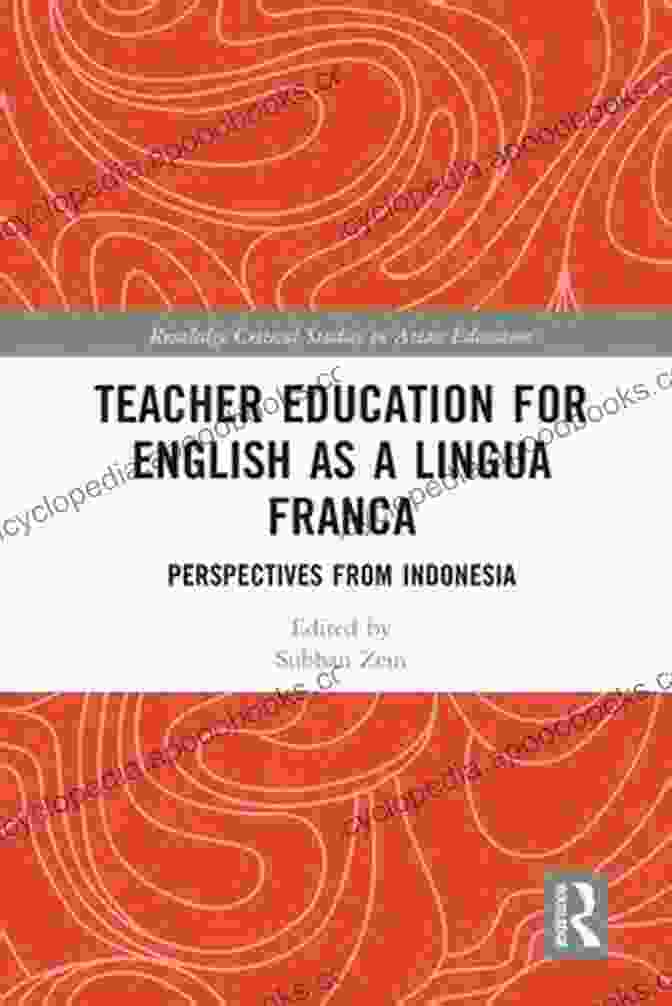 Perspectives From Indonesia Routledge Critical Studies In Asian Education Book Cover Teacher Education For English As A Lingua Franca: Perspectives From Indonesia (Routledge Critical Studies In Asian Education)