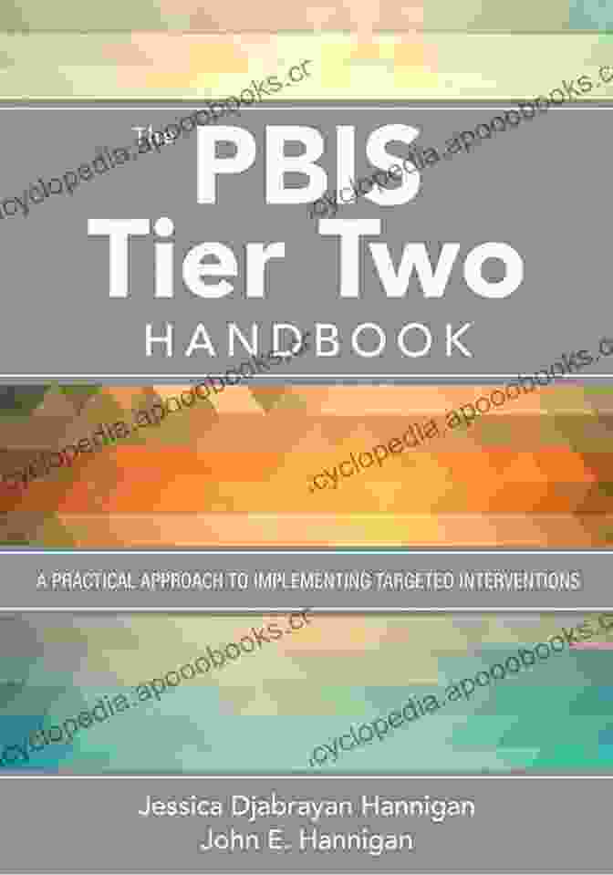 Practical Approach To Implementing Targeted Interventions: A Comprehensive Guide The PBIS Tier Two Handbook: A Practical Approach To Implementing Targeted Interventions