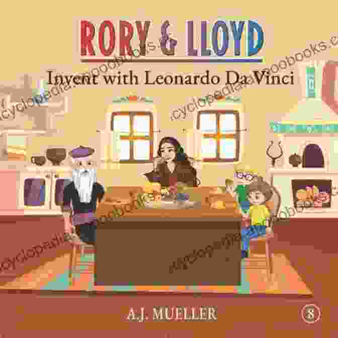 Rory Lloyd Invent With Leonardo Da Vinci The Adventures Of Rory Lloyd Rory Lloyd Invent With Leonardo Da Vinci (The Adventures Of Rory Lloyd)