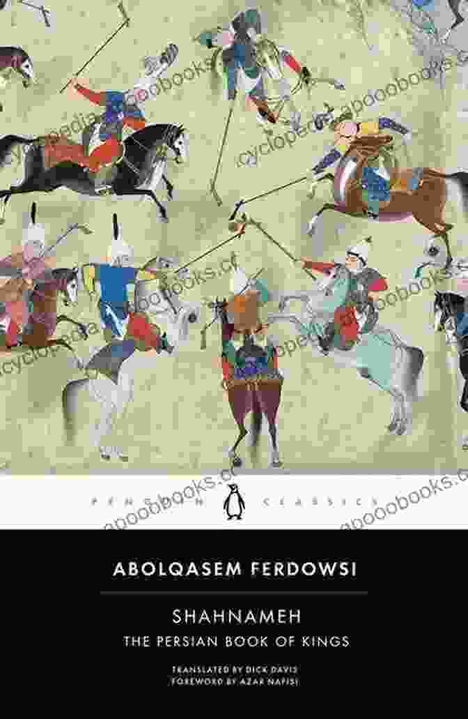 Shahnameh: The Persian Book Of Kings By Ferdowsi, Translated By Dick Davis, Published By Penguin Classics Shahnameh: The Persian Of Kings (Penguin Classics)