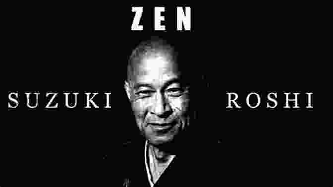 Suzuki Roshi, A Japanese Zen Master, Teaches The Principles Of Zen. Zen Meditation In Easy Steps: Understanding Thich Nhat Hanh D T Suzuki Alan Watts And Eckhart Tolle (The Secret Of Now 12)