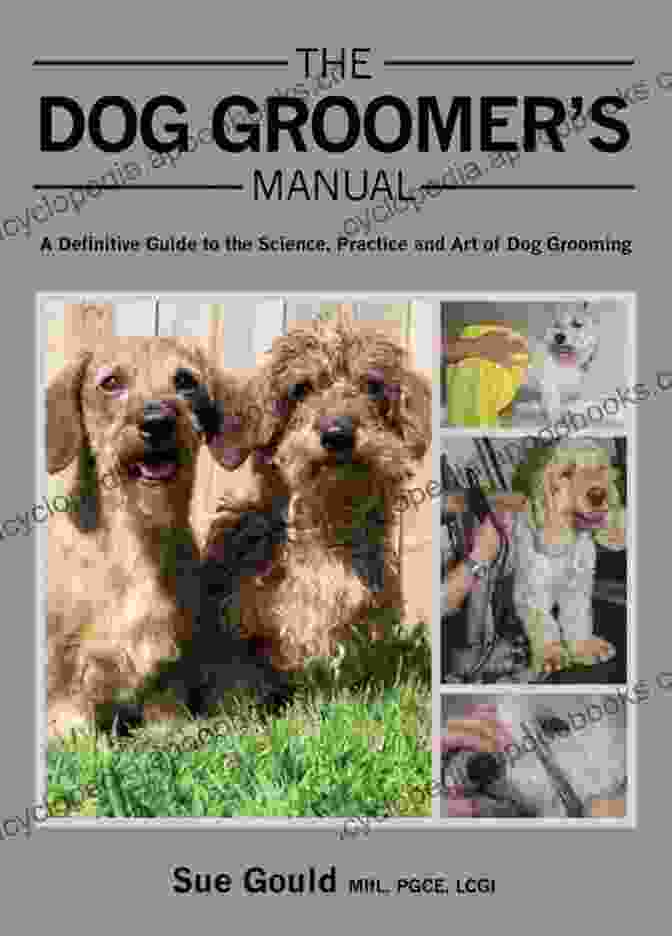 The Definitive Guide To The Science, Practice, And Art Of Dog Grooming Book Cover Dog Groomer S Manual: A Definitive Guide To The Science Practice And Art Of Dog Grooming