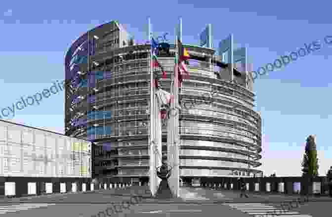 The European Union: European Parliament In Strasbourg Conquering Peace: From The Enlightenment To The European Union