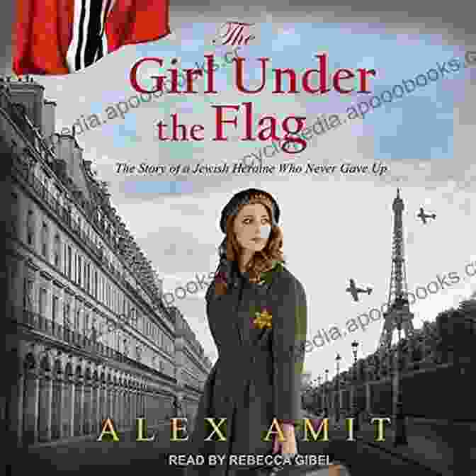The Girl Under The Flag Book Cover The Girl Under The Flag: Monique The Story Of A Jewish Heroine Who Never Gave Up (WW2 Girls)