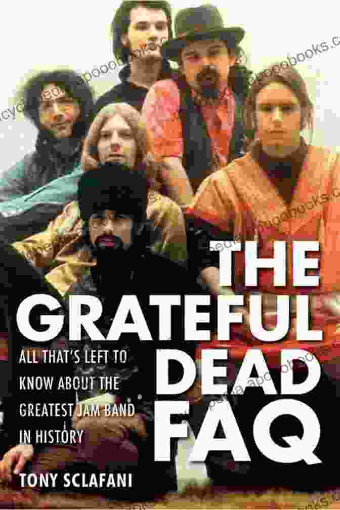 The Grateful Dead FAQ Book Cover The Grateful Dead FAQ: All That S Left To Know About The Greatest Jam Band In History