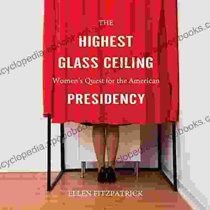 The Highest Glass Ceiling Book Cover The Highest Glass Ceiling: Women S Quest For The American Presidency