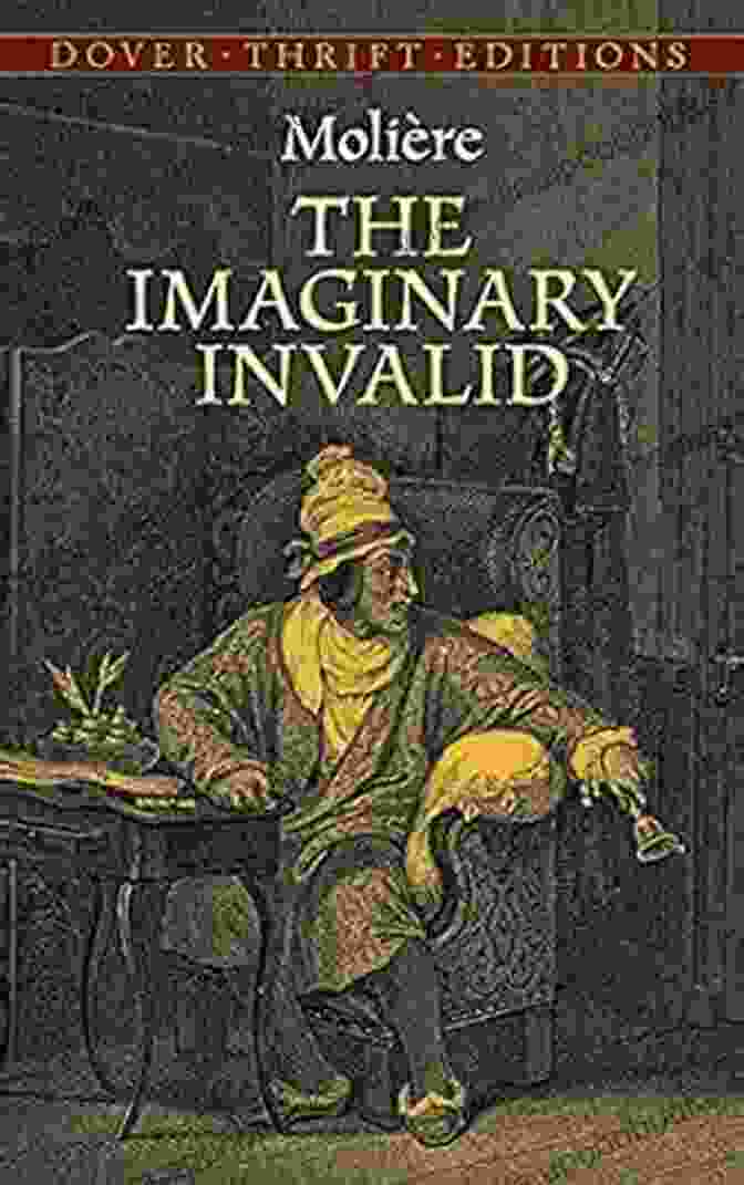 The Imaginary Invalid Dover Thrift Editions Plays The Imaginary Invalid (Dover Thrift Editions: Plays)