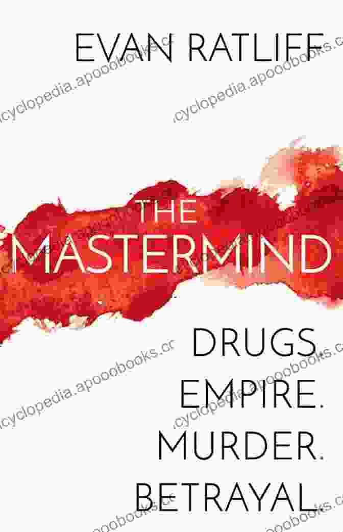 The Mastermind Drugs Empire: Murder, Betrayal The Mastermind: Drugs Empire Murder Betrayal