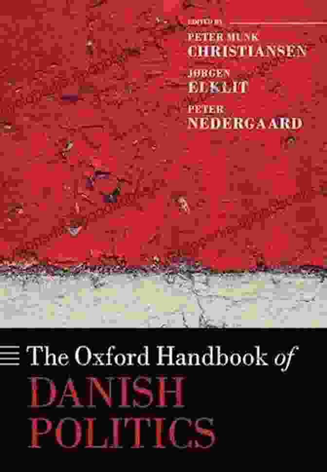 The Oxford Handbook Of Danish Politics A Comprehensive Guide To The Nordic Political Landscape The Oxford Handbook Of Danish Politics (Oxford Handbooks)