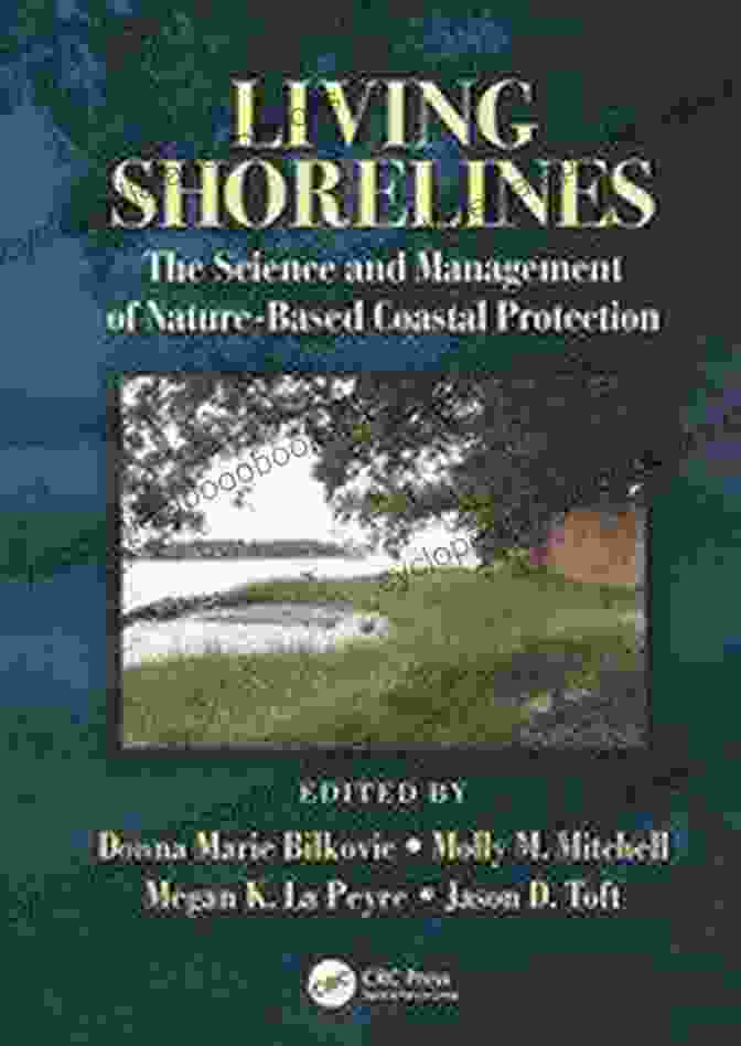 The Science And Management Of Nature Based Coastal Protection Book Cover Living Shorelines: The Science And Management Of Nature Based Coastal Protection (CRC Marine Science)