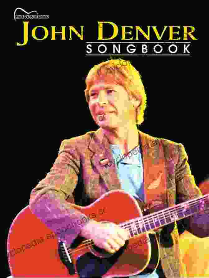 The Very Best Of John Denver Songbook, Featuring Iconic Songs Like Take Me Home, Country Roads And Rocky Mountain High The Very Best Of John Denver Songbook