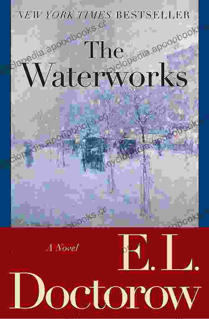 The Waterworks Novel By E.L. Doctorow The Waterworks: A Novel E L Doctorow