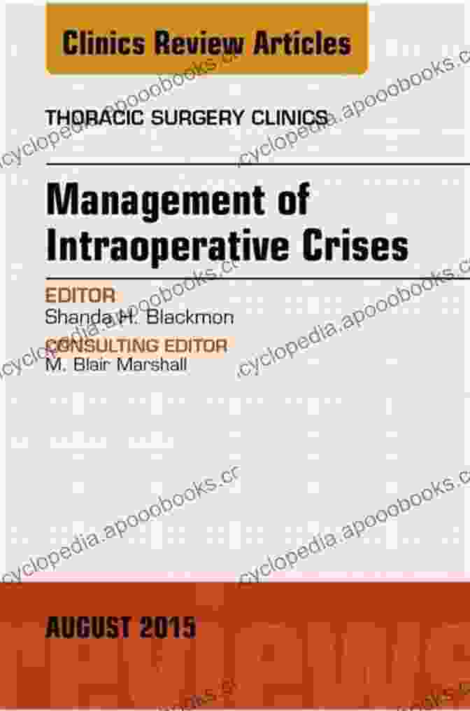 Thoracic Surgery Clinics: Management Of Intraoperative Crises Book Cover Management Of Intra Operative Crises An Issue Of Thoracic Surgery Clinics (The Clinics: Surgery)