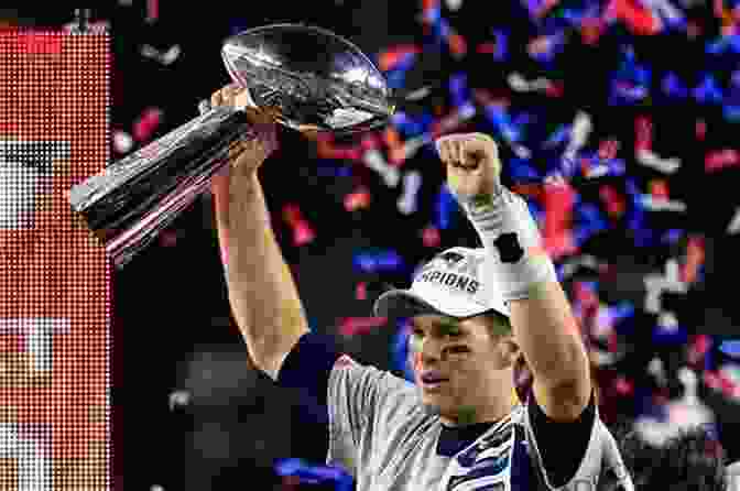 Tom Brady Hoisting The Super Bowl Trophy 100 Things Patriots Fans Should Know Do Before They Die (100 Things Fans Should Know)