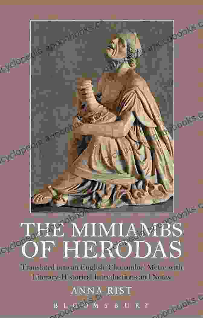 Translated Into An English Choliambic Metre With Literary Historical The Mimiambs Of Herodas: Translated Into An English Choliambic Metre With Literary Historical s And Notes (Criminal Practice Series)