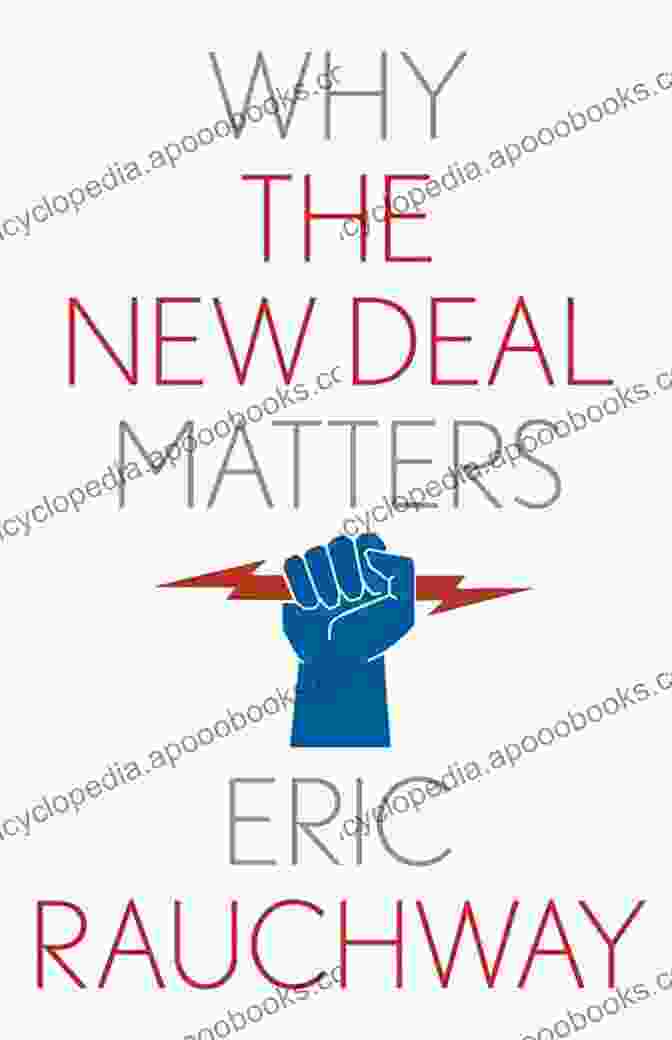 Why The New Deal Matters By Eric Rauchway Why The New Deal Matters (Why X Matters Series)