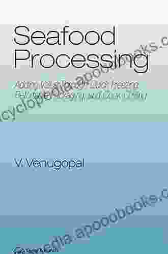 Seafood Processing: Adding Value Through Quick Freezing Retortable Packaging and Cook Chilling (Food Science and Technology)