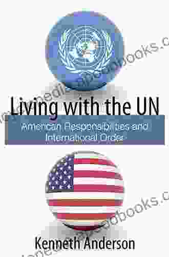 Living With The UN: American Responsibilities And International Order (Hoover Institution Press Publication 609)