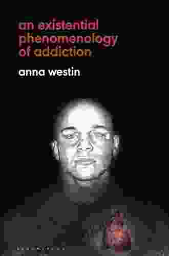 An Existential Phenomenology Of Addiction