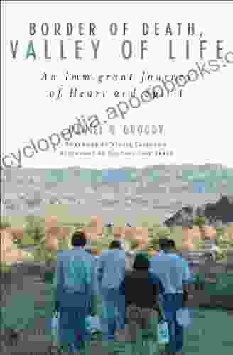 Border Of Death Valley Of Life: An Immigrant Journey Of Heart And Spirit (Celebrating Faith: Explorations In Latino Spirituality And Theology)