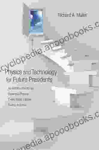 Physics And Technology For Future Presidents: An Introduction To The Essential Physics Every World Leader Needs To Know