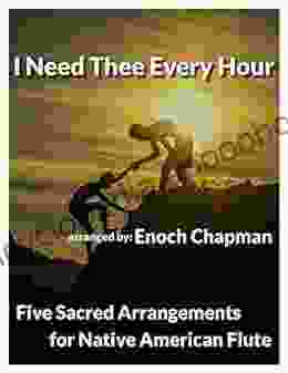 I Need Thee Every Hour for A Native American Flute: 5 Sacred Arrangements (5 Sacred Arrangements A Flute 3)