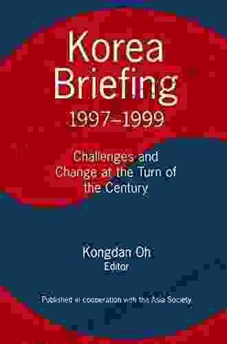 Korea Briefing: 1997 1999: Challenges and Changes at the Turn of the Century