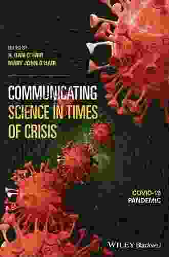 Communicating Science In Times Of Crisis: COVID 19 Pandemic