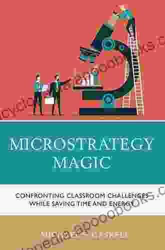 Microstrategy Magic: Confronting Classroom Challenges While Saving Time and Energy