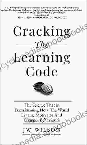 Cracking The Learning Code: The Science That Is Transforming How The World Learns Motivates And Changes Behaviors
