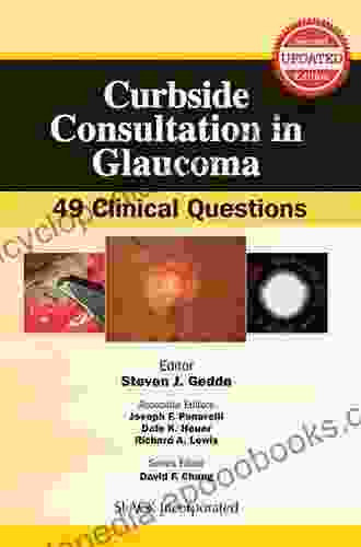 Curbside Consultation in Glaucoma: 49 Clinical Questions Second Edition (Curbside Consultation in Opthalmology)