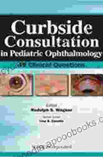 Curbside Consultation In Pediatric Ophthalmology: 49 Clinical Questions